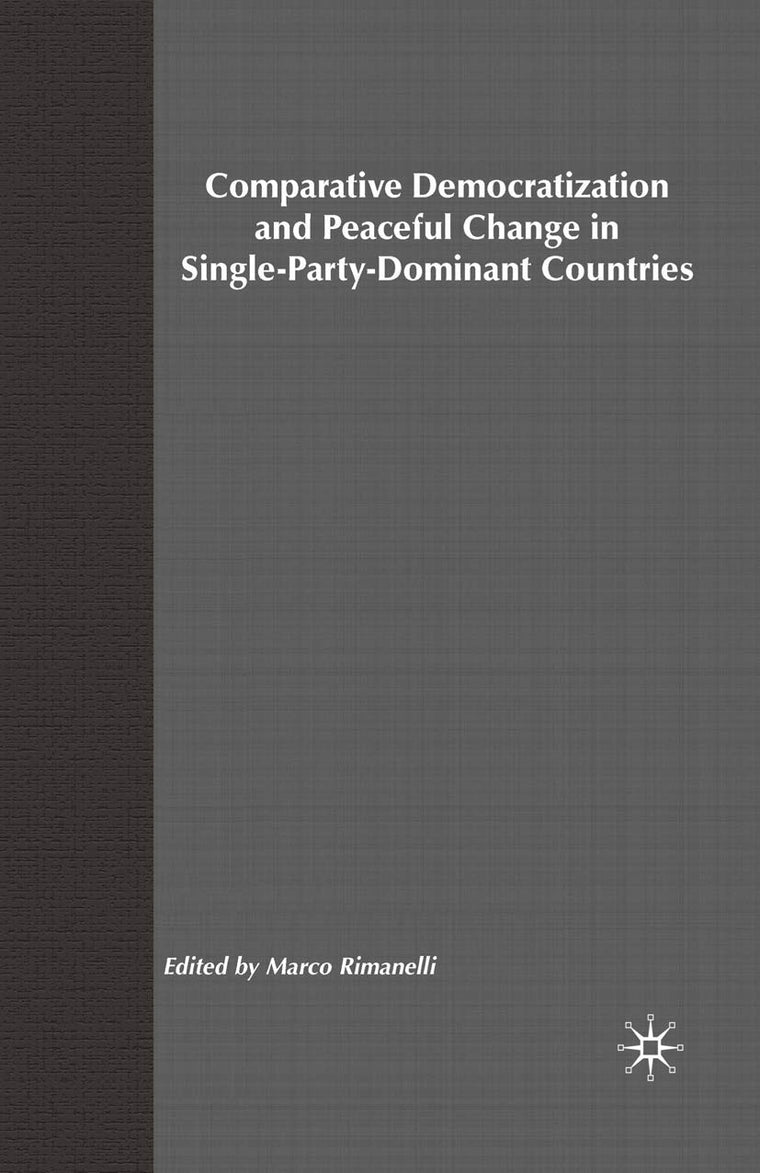 Comparative Democratization and Peaceful Change in Single-Party-Dominant Countries