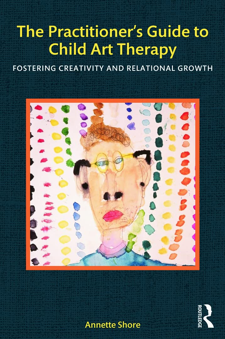 The Practitioners Guide to Child Art Therapy