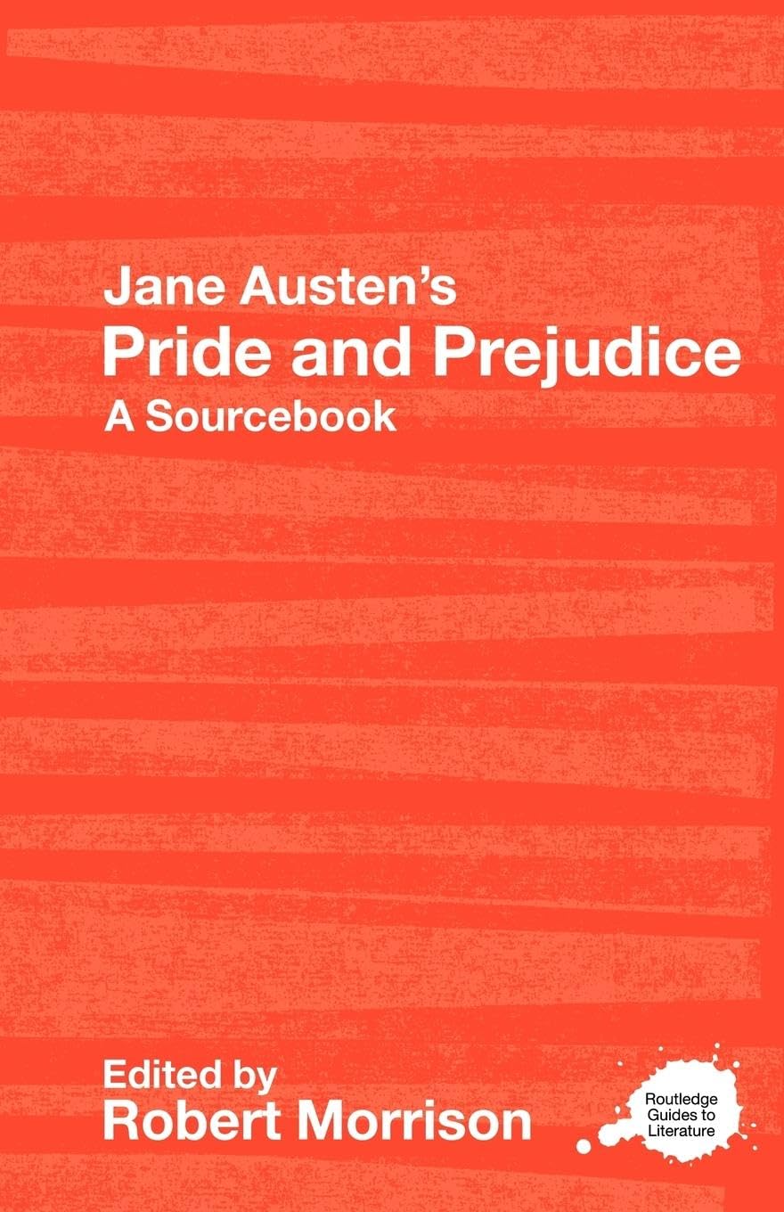 Jane Austen's Pride and Prejudice: A Sourcebook (Routledge Guides to Literature)
