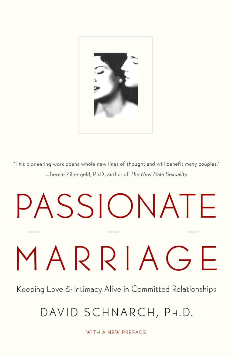 Passionate Marriage: Sex, Love, and Intimacy in Emotionally Committed Relationships