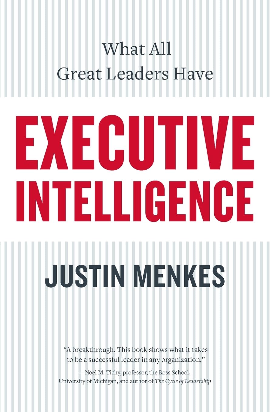 Executive Intelligence: What All Great Leaders Have – A Research-Based Guide to Identifying Standout Performers