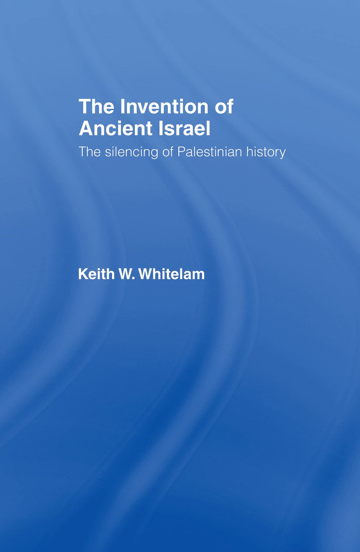 The Invention of Ancient Israel: The Silencing of Palestinian History