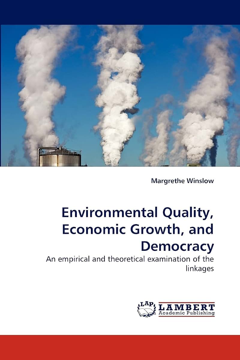 Environmental Quality, Economic Growth, and Democracy: An empirical and theoretical examination of the linkages