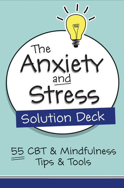 The Anxiety and Stress Solution Deck: 55 CBT & Mindfulness T