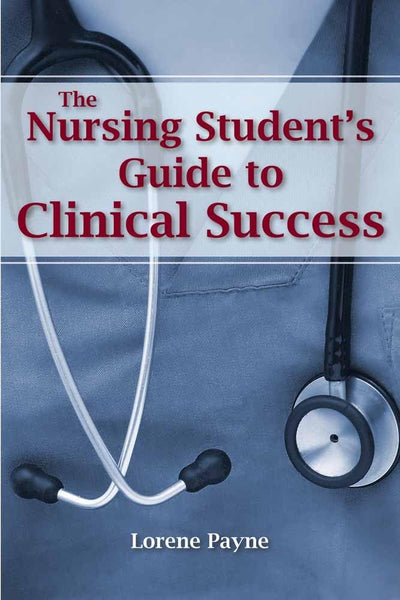 The Nursing Students Guide to Clinical Success
