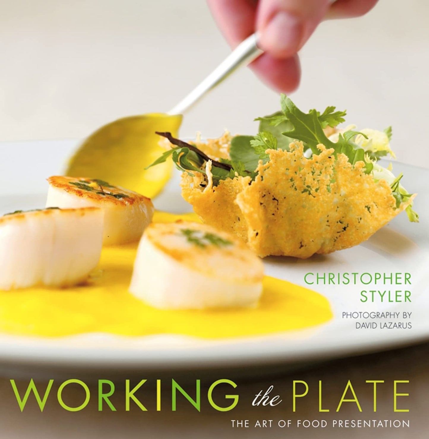 Working The Plate: The Art of Food Presentation by Styler, C