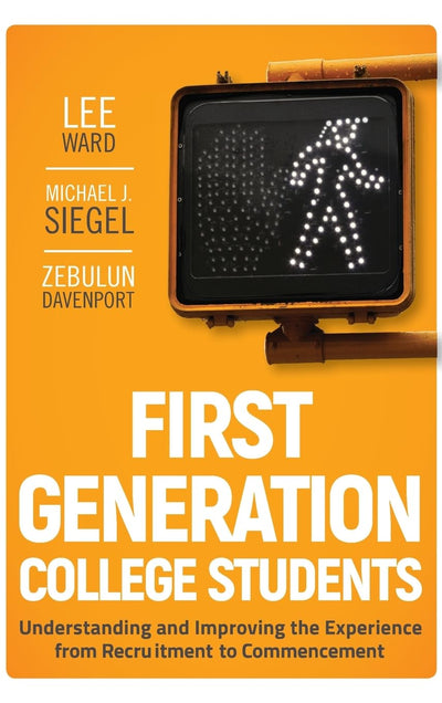 First-Generation College Students: Understanding and Improving the Experience from Recruitment to Commencement