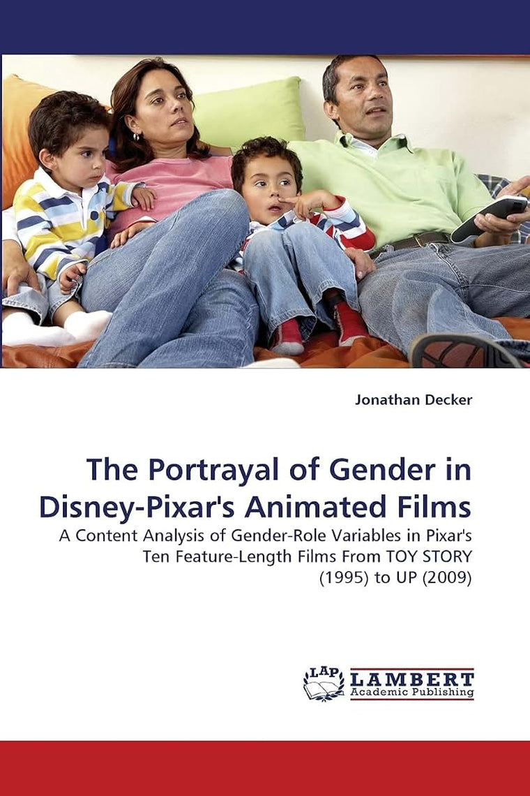The Portrayal of Gender in Disney-Pixar's Animated Films: A Content Analysis of Gender-Role Variables in Pixar's Ten Feature-Length Films From TOY STORY (1995) to UP (2009)