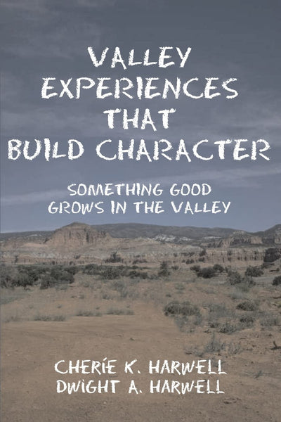 Valley Experiences That Build Character: Something Good Grows in the Valley