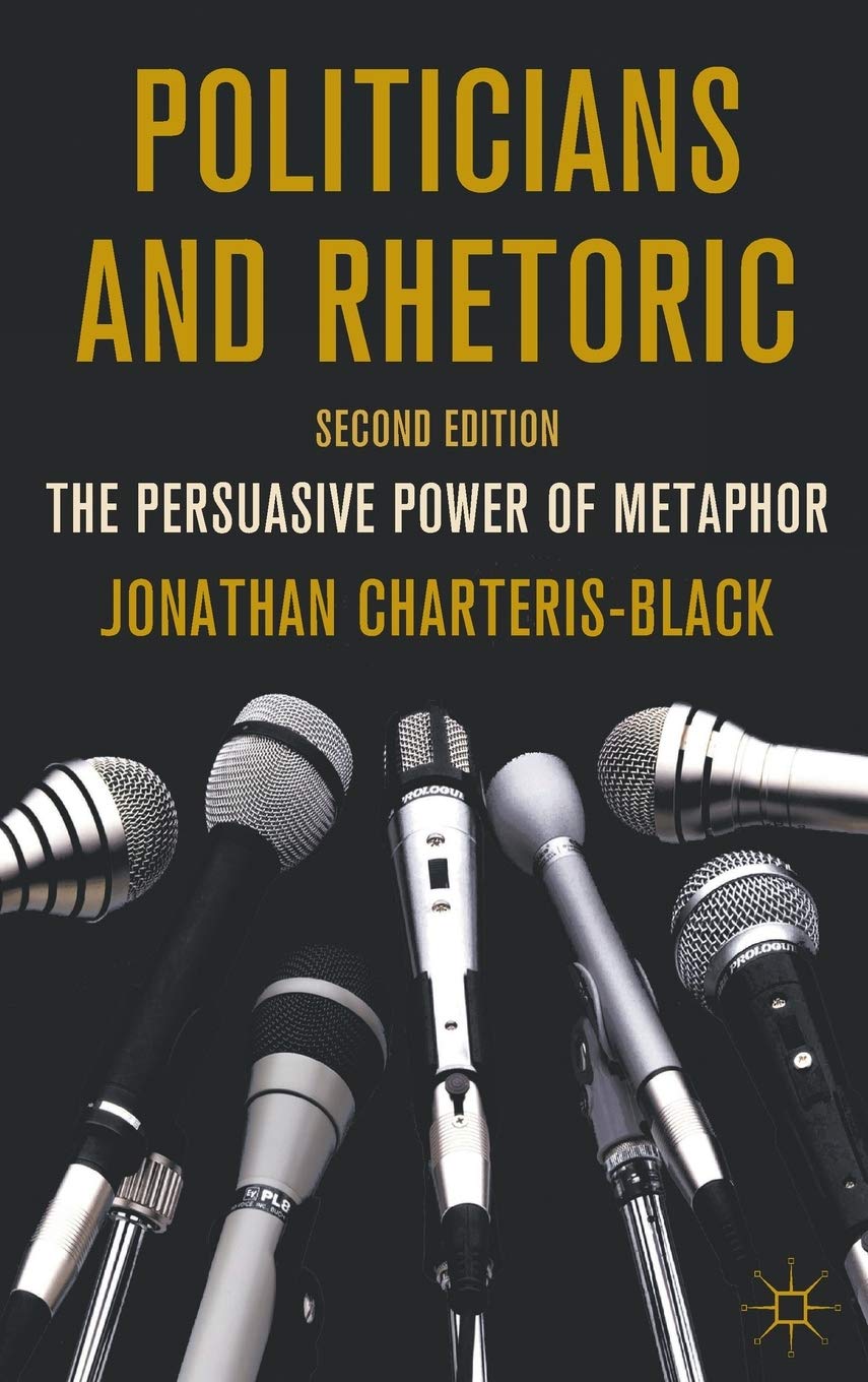 Politicians and Rhetoric: The Persuasive Power of Metaphor