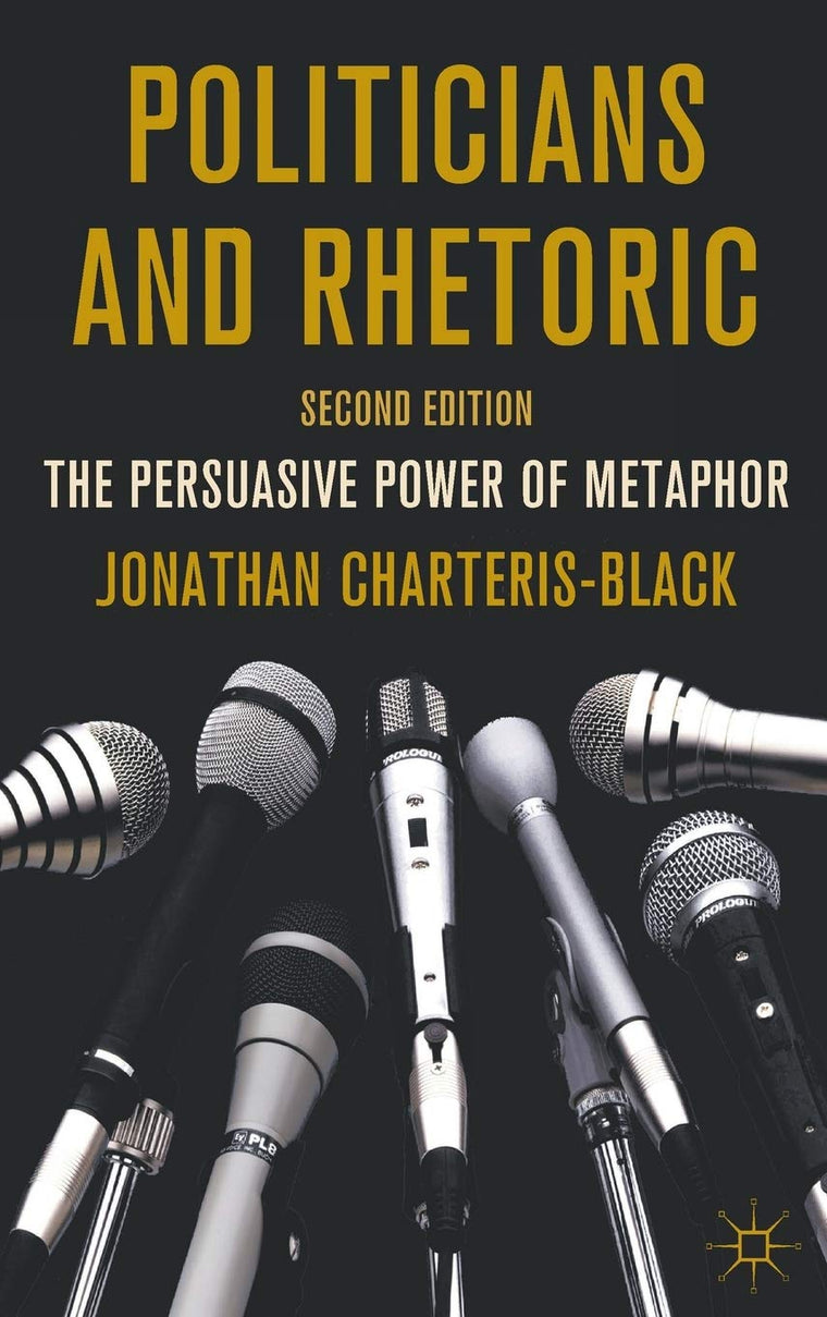 Politicians and Rhetoric: The Persuasive Power of Metaphor