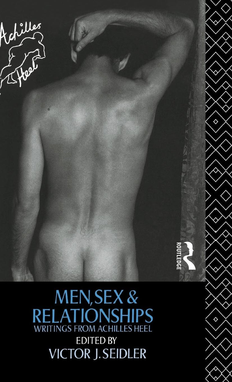 Men, Sex and Relationships: Writings From Achilles Heel (Male Orders)