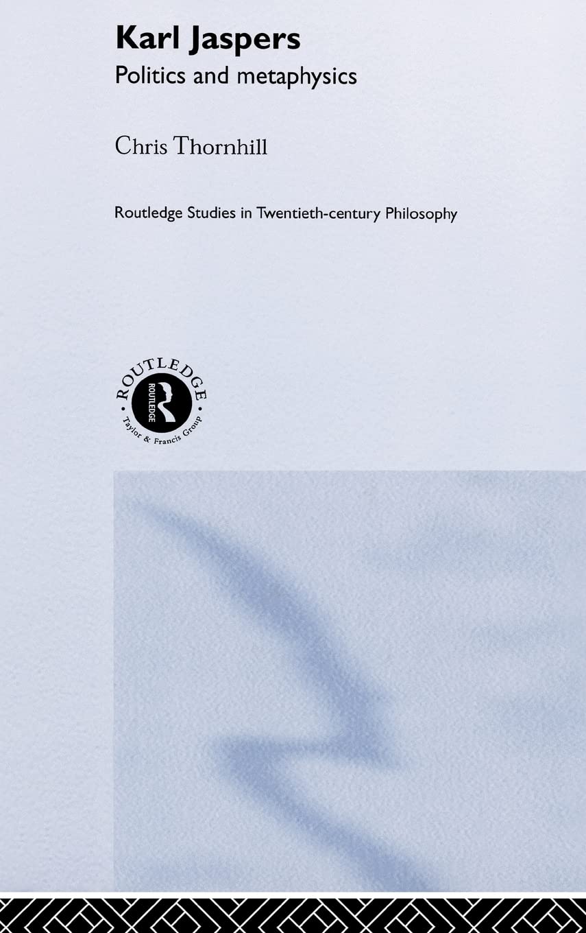 Karl Jaspers: Politics and Metaphysics (Routledge Studies in Twentieth-Century Philosophy)