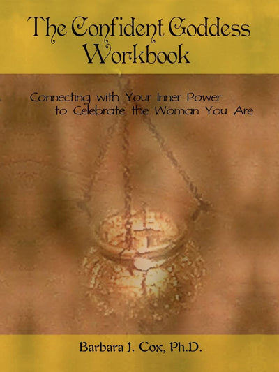 The Confident Goddess Workbook: Connecting with Your Inner Power to Celebrate the Woman You Are