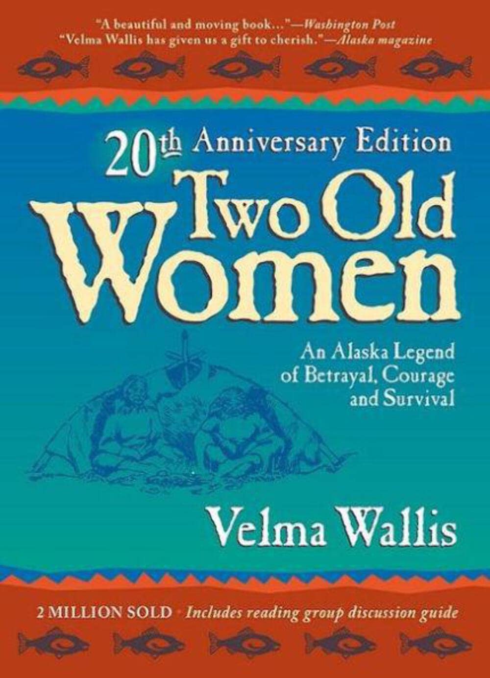 Two Old Women: An Alaska Legend of Betrayal, Courage and Survival