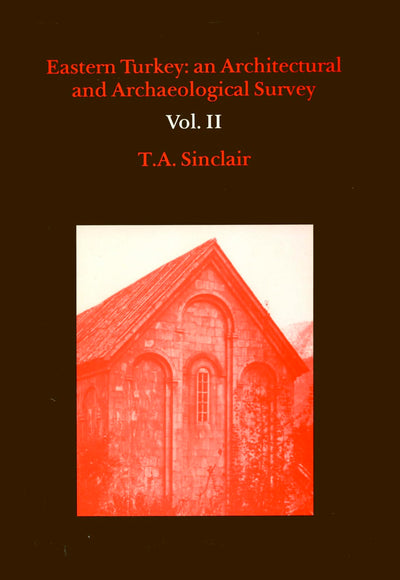 Eastern Turkey: An Architectural & Archaeological Survey, Volume II