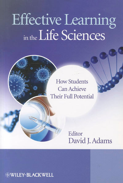 Effective Learning in the Life Sciences: How Students Can Achieve Their Full Potential