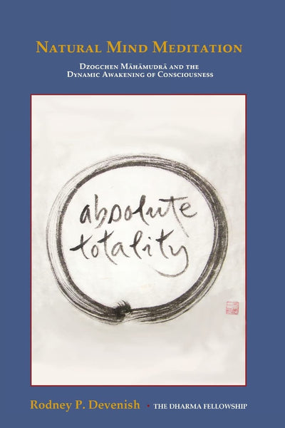 Natural Mind Meditation: Dzogchen Mahamudra and the Dynamic Awakening of Consciousness