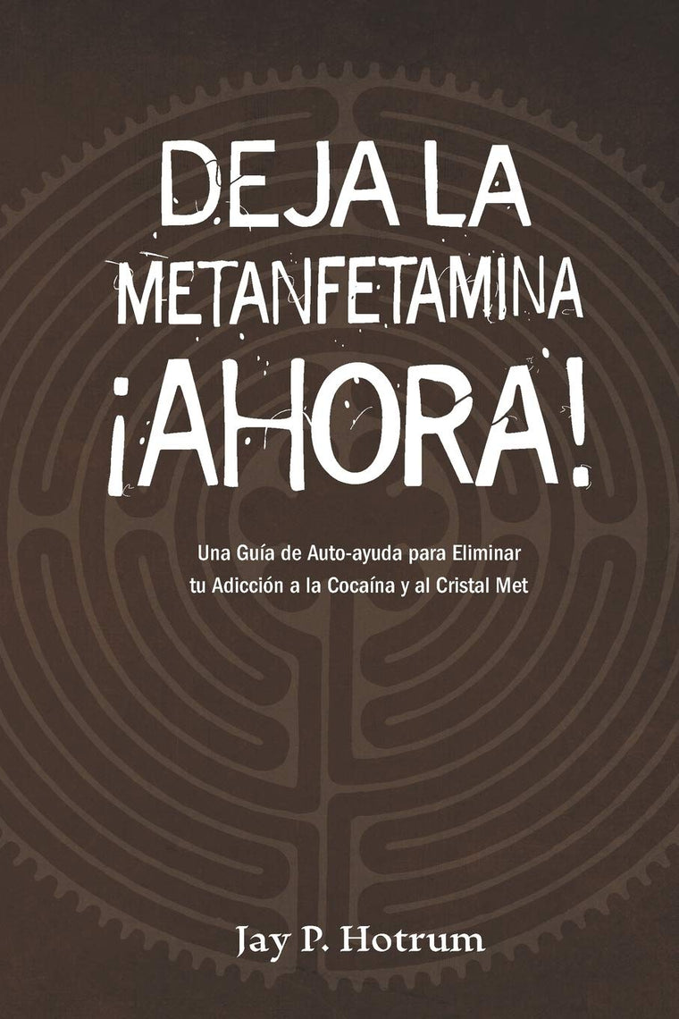 Deja la Metanfetamina (cristal) Ahora: Una guía de autoayuda para Eliminar tu adicción a la cocaína y al cristal met (Spanish Edition)