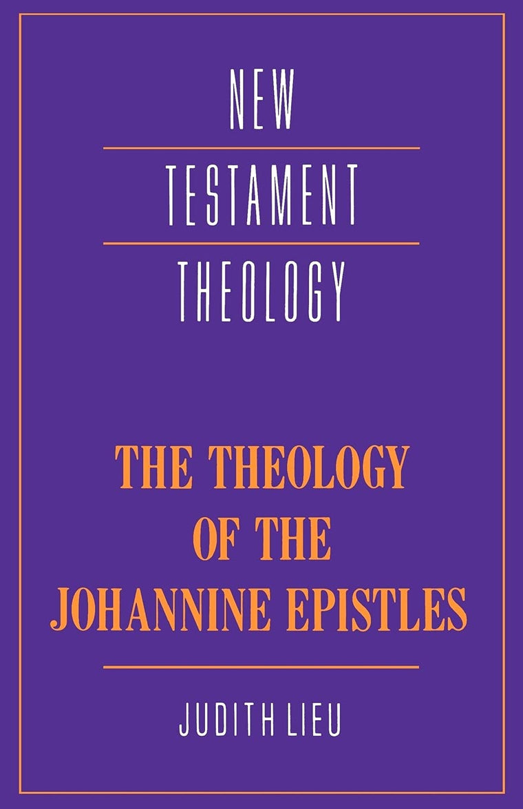 The Theology of the Johannine Epistles (New Testament Theology)