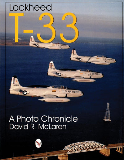 Lockheed T-33: A Photo Chronicle (Schiffer Military/Aviation History)