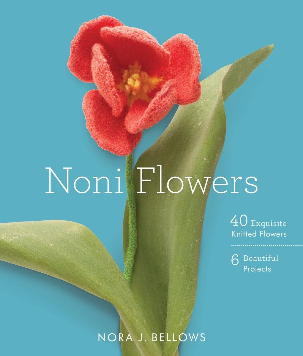 Noni Flowers: 40 Exquisite Knitted Flowers by Bellows, Nora