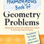 The Humongous Book of Geometry Problems