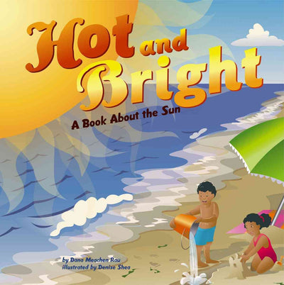 Hot And Bright: A Book About The Sun (Amazing Science)