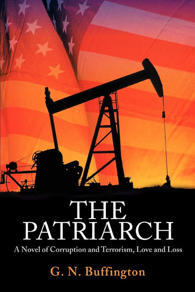 The Patriarch: A Novel of Corruption and Terrorism, Love and Loss