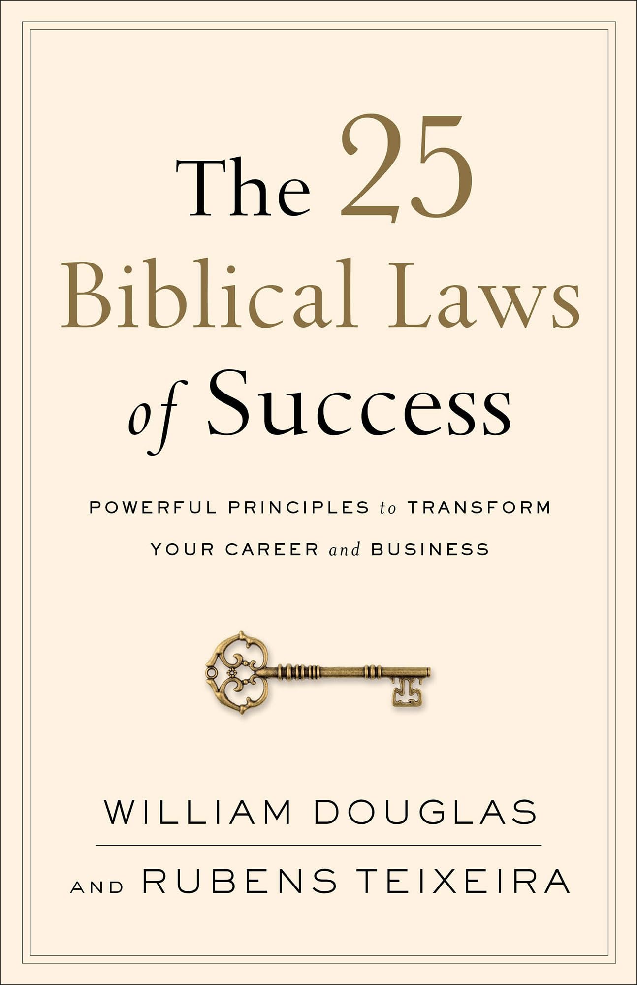 The 25 Biblical Laws of Success: Powerful Principles to Transform Your Career and Business
