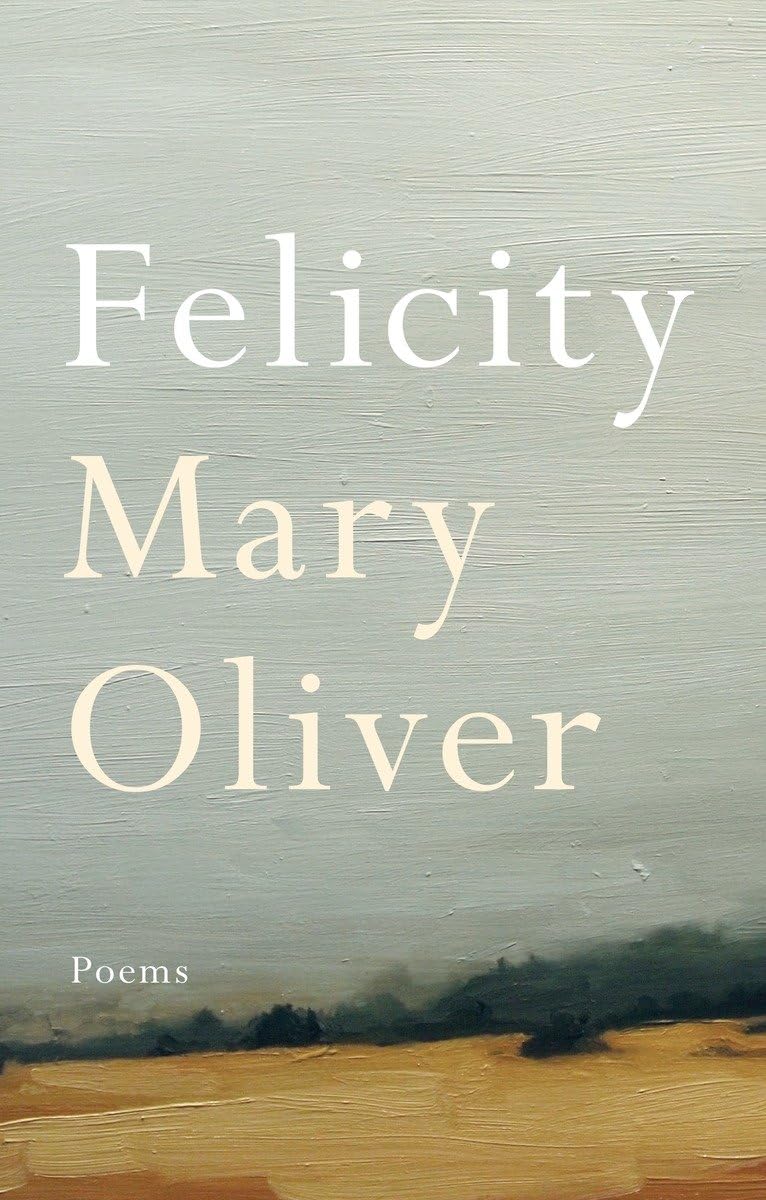 Felicity: Poems by Oliver, Mary