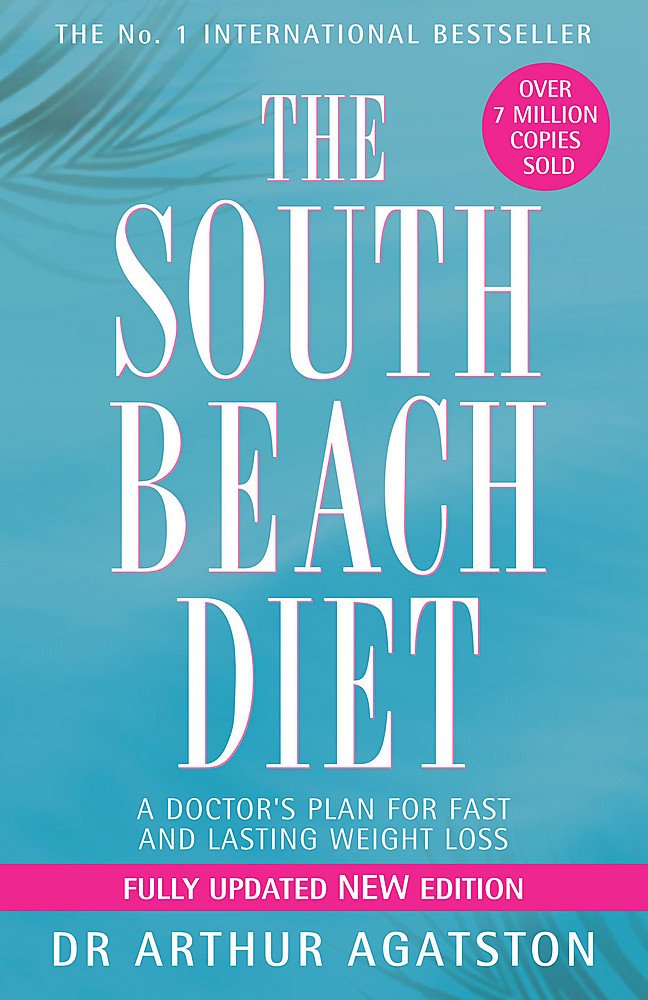 The South Beach Diet: A Doctor's Plan For Fast And Lasting Weight Loss