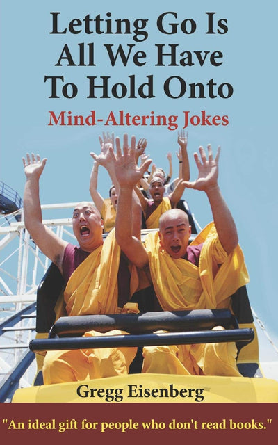 Letting Go Is All We Have To Hold Onto: Humor For Humans (Large Print) (Letting Go Is All We Have to Hold Onto: Mind-Alterng Jokes - All Editions)