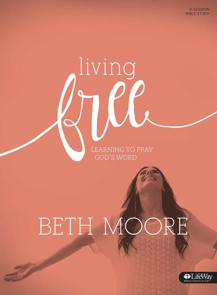 Living Free: Learning to Pray Gods Word (Updated Edition) - Bible Study Book: Learning To Pray God's Word
