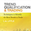 Trend Qualification and Trading: Techniques To Identify the Best Trends to Trade