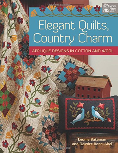 Elegant Quilts, Country Charm: Applique Designs in Cotton and Wool