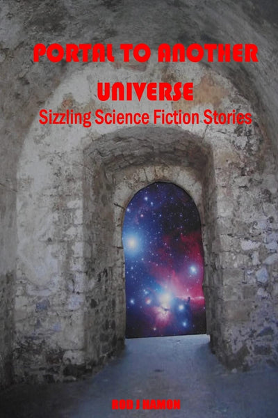 Portal to Another Universe: Sizzling Science Fiction Stories