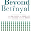 Beyond Betrayal: Taking Charge of Your Life after Boyhood Sexual Abuse