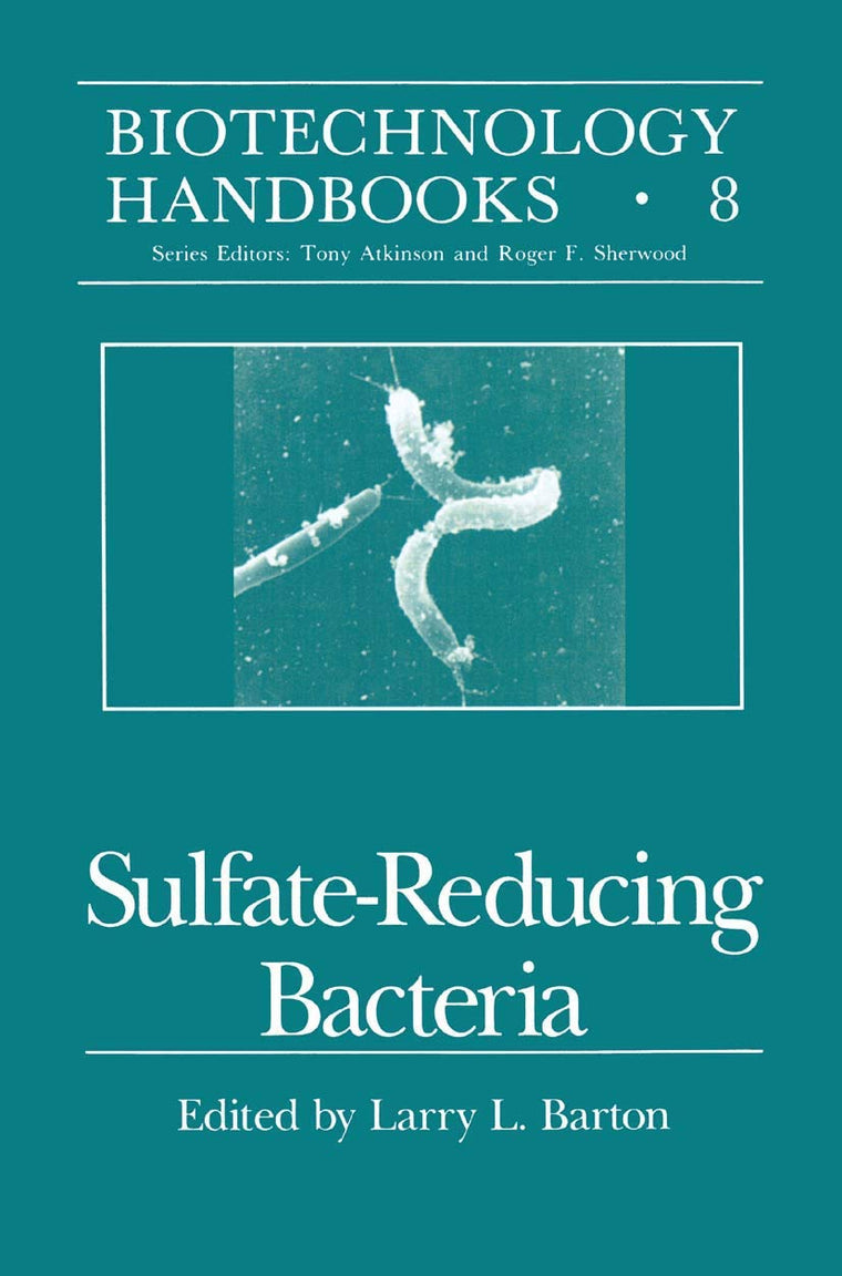 Sulfate-Reducing Bacteria (Biotechnology Handbooks, 8)