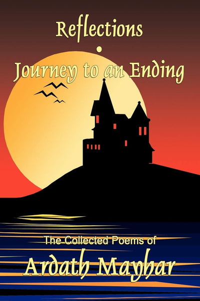 Reflections and Journey to an Ending: Collected Poems
