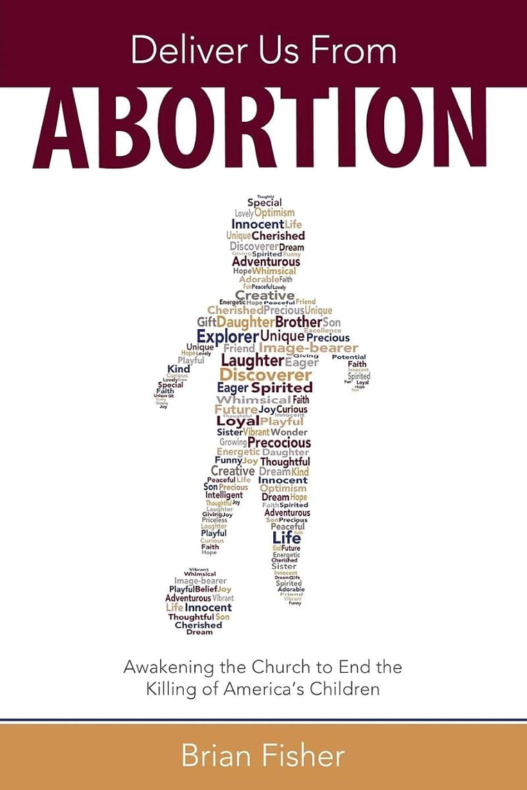 Deliver Us From Abortion: Awakening the Church to End the Killing of America's Children