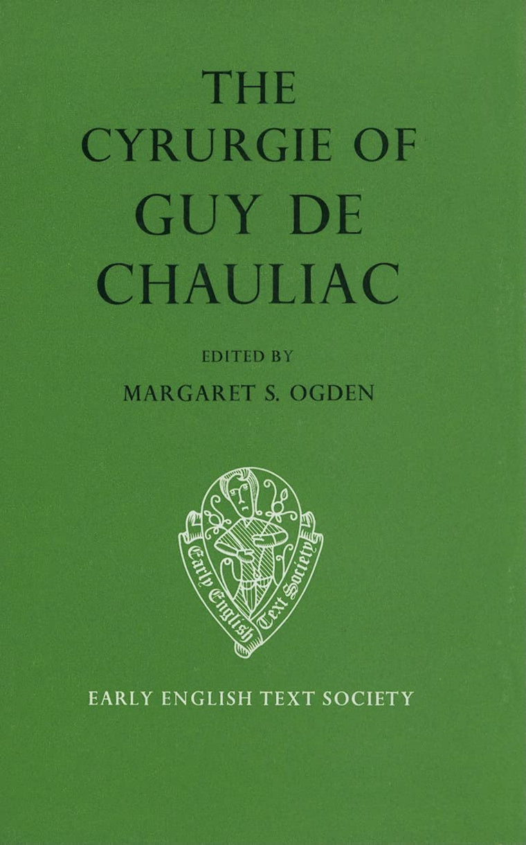 The Cyrurgie of Guy de Chauliac: Volume I - Text (Early English Text Society Original Series)