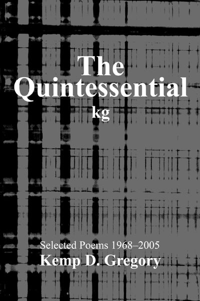 The Quintessential kg: Selected Poems 19682005