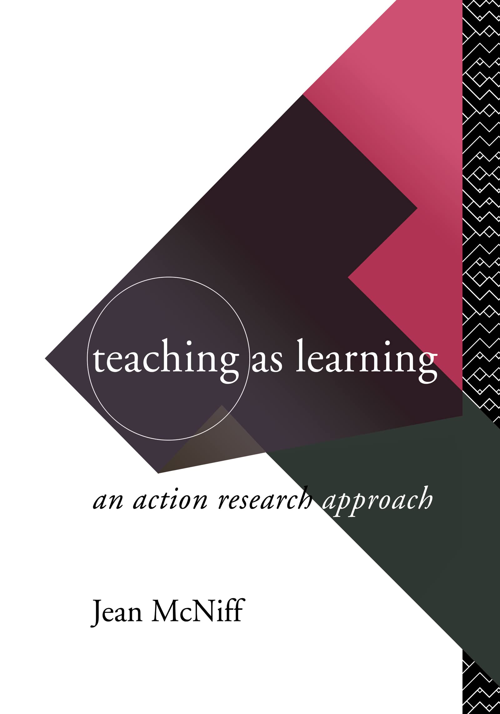 Teaching as Learning: An Action Research Approach (Routledge Series in Investigating)