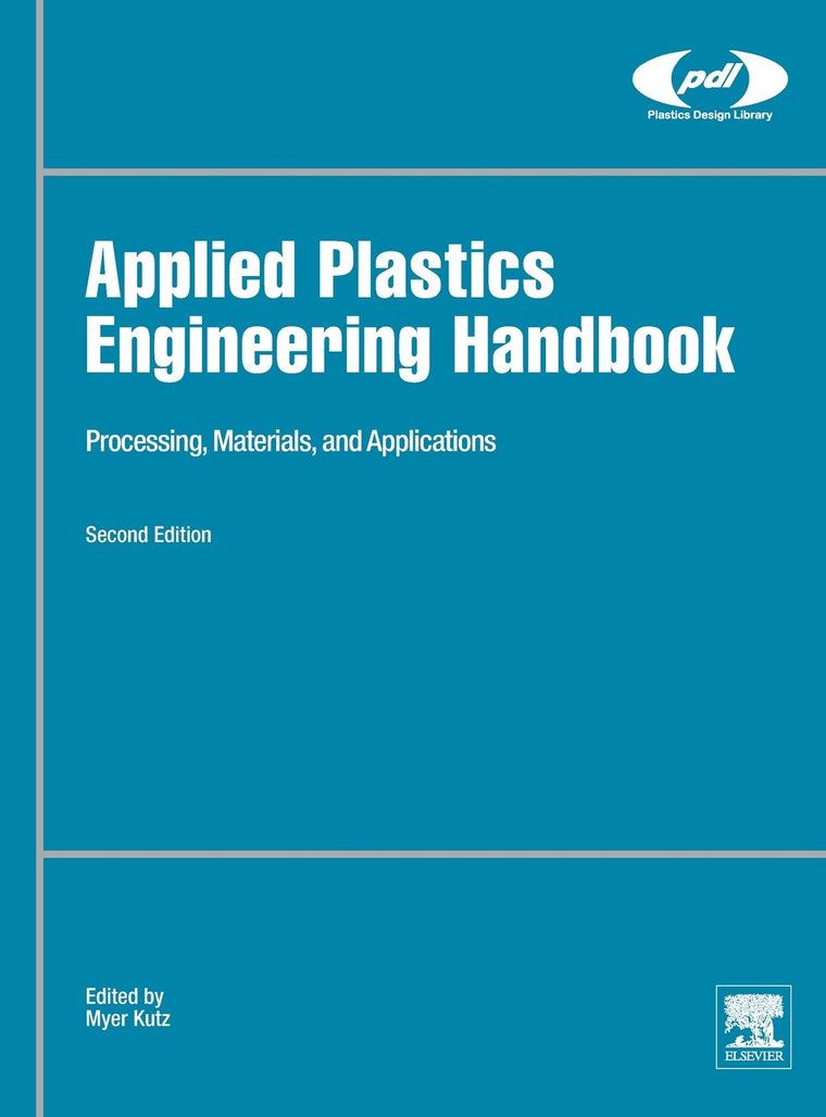 Applied Plastics Engineering Handbook: Processing, Materials, and Applications (Plastics Design Library)
