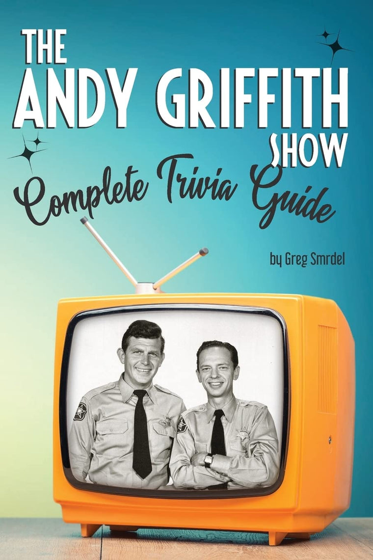 The Andy Griffith Show Complete Trivia Guide: Trivia, Quotes & Little Know Facts