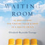 The Waiting Room: 60 Meditations for Finding Peace & Hope in a Health Crisis