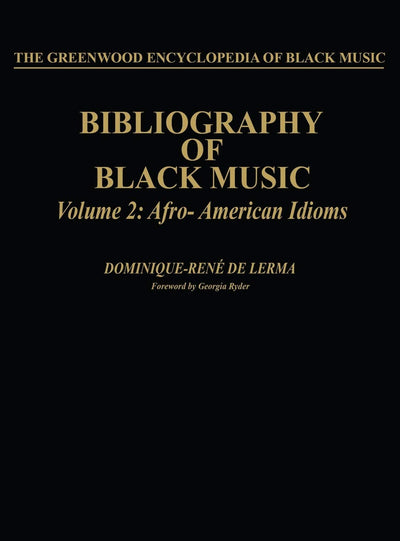 Bibliography of Black Music, Volume 2: Afro-American Idioms (The Greenwood Encyclopedia of Black Music)