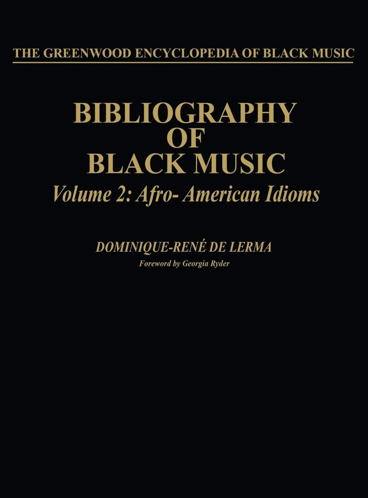 Bibliography of Black Music, Volume 2: Afro-American Idioms (The Greenwood Encyclopedia of Black Music)