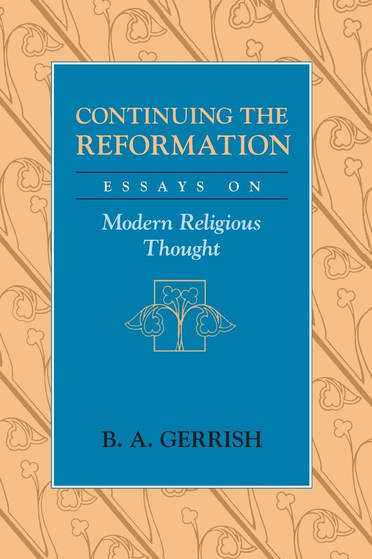 Continuing the Reformation: Essays on Modern Religious Thought
